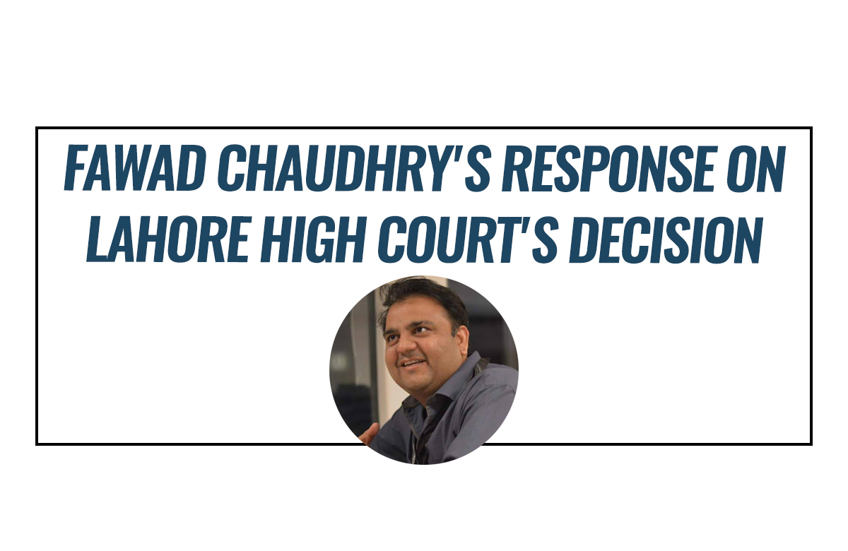 fawad-chaudhry-response-high-court-decision